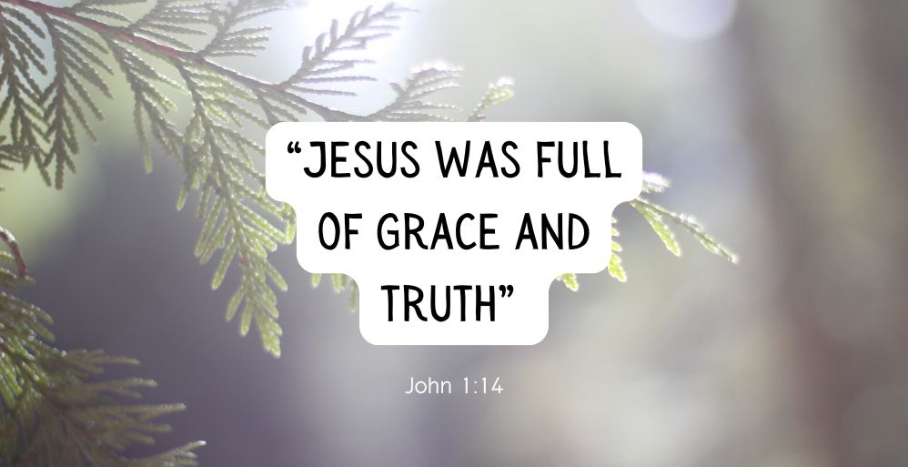 Full of Grace and Truth