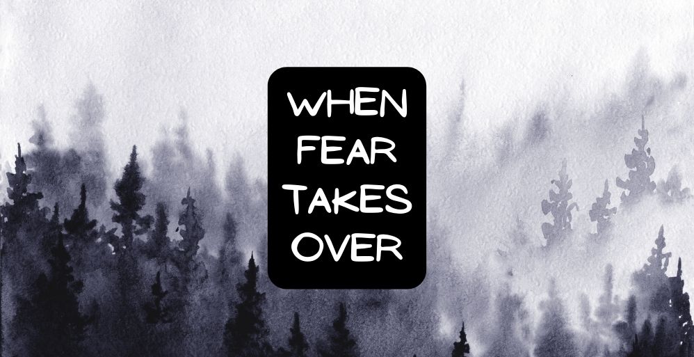 When Fear Takes Over