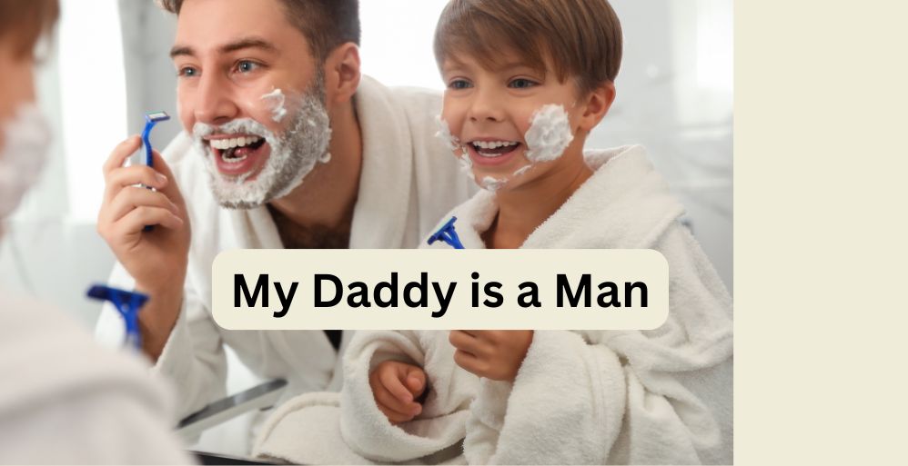 My Daddy is a Man