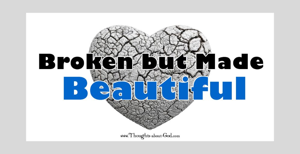 Broken but Made Beautiful