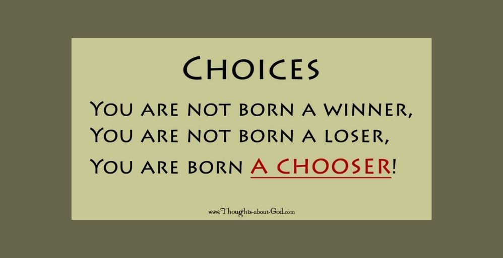 Choices – Being a Chooser!