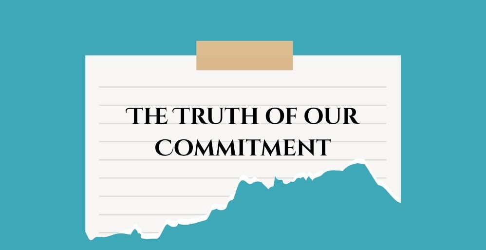 The Truth of our Commitment