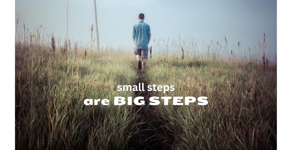 Small Steps are Big