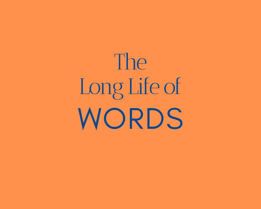 The Long Life of Words