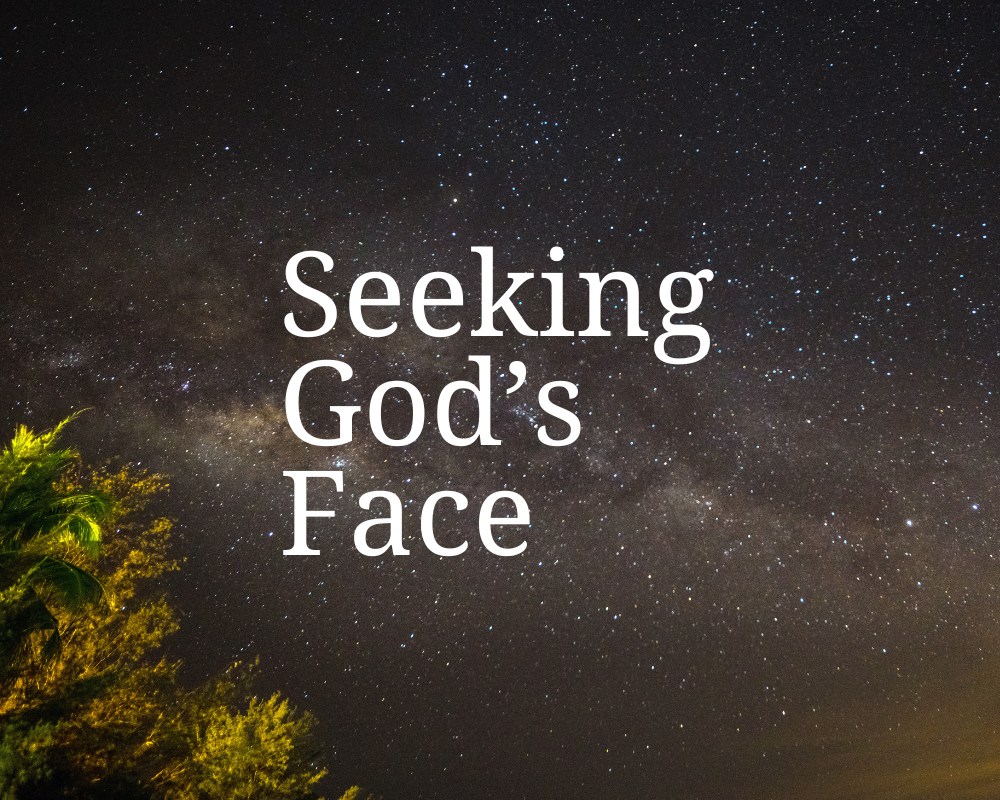 Seeking God’s Face