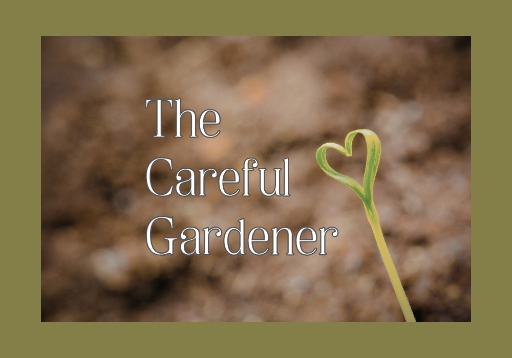 The Careful Gardener