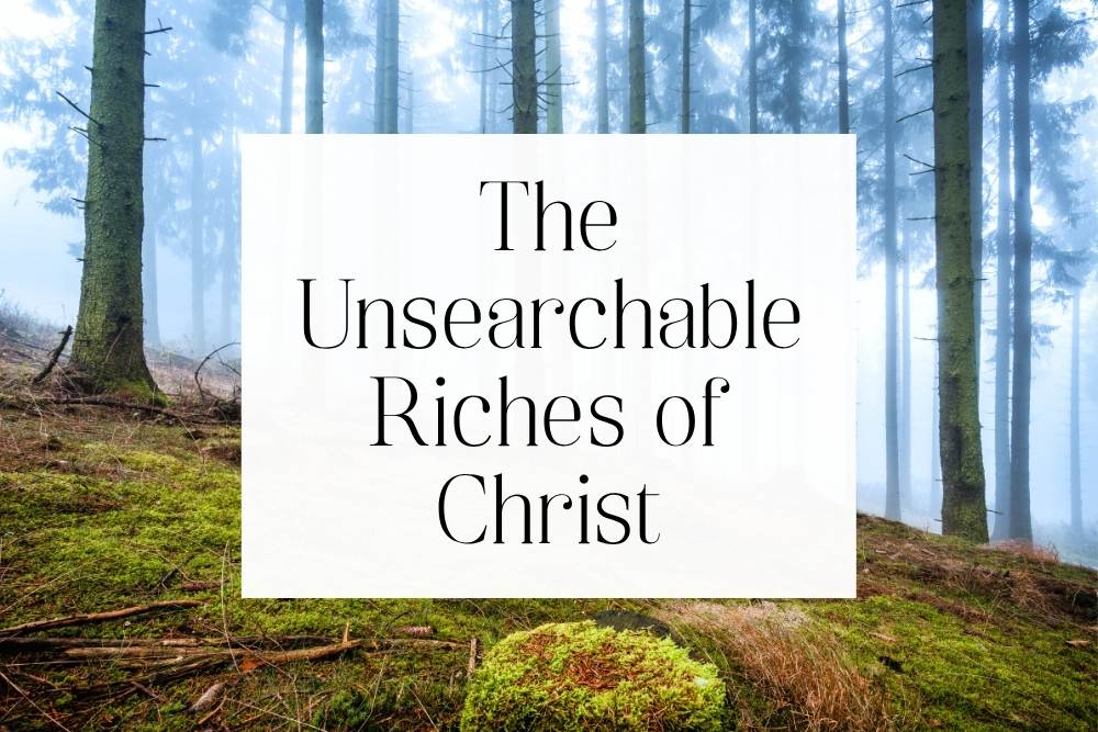 The Unsearchable Riches of Christ