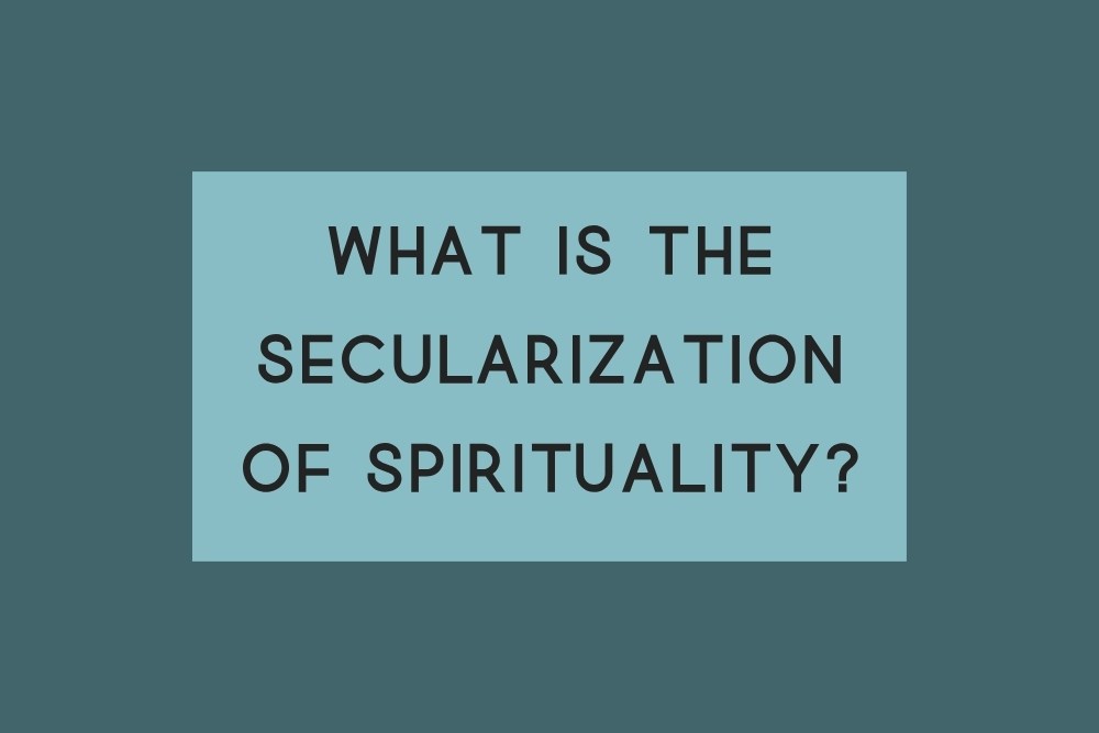 The Secularization of Spirituality