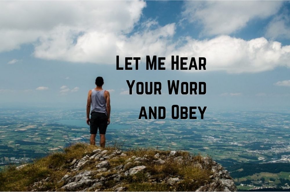 Let Me Hear Your Word and Obey