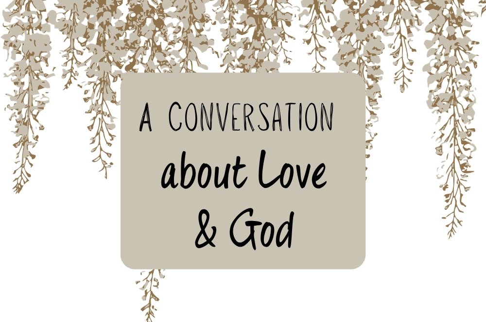 A Conversation about Love & God
